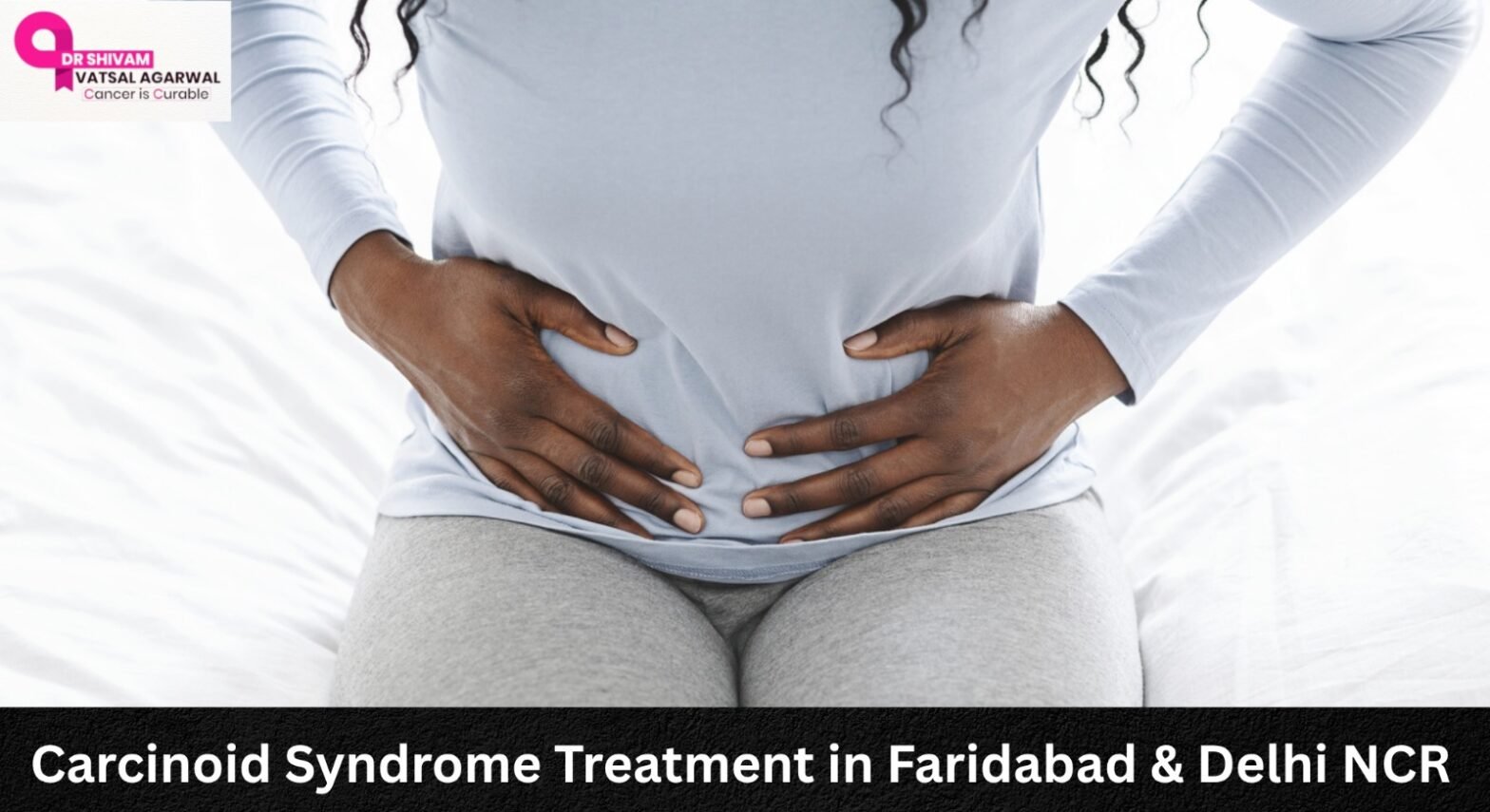 Carcinoid Syndrome Treatment in Faridabad